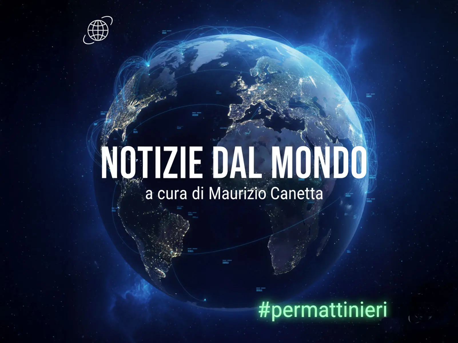 Mappamondo stilizzato con luci che evidenziano le città, accompagnato dal testo "Notizie dal mondo" e l'hashtag "#permettineri".